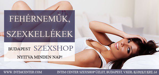 Eszméletlen szexkellékek és fehérneműk választéka az INTIM CENTER szexshopban!